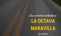 Las carreteras holandesas: la octava maravilla del mundo